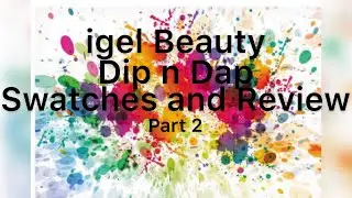 igel beauty dip n dap swatches and review | Part 2