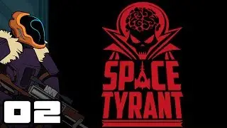 Let's Play Space Tyrant - PC Gameplay Part 2 - I Will Conquer The Stars!