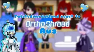 Twistedworderland react to ortho aus