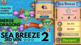 Merge Dragons Sea Breeze 2 &bull; 3rd Win &bull; Get 3 Stars & Moon Chest