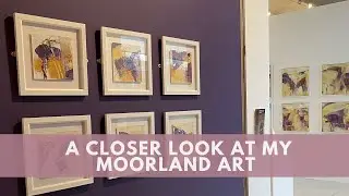 A closer look at my Moorland art