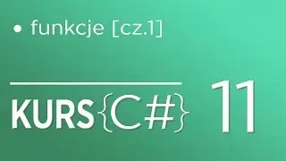 11. Kurs C# dla początkujących - Funkcje (część 1)