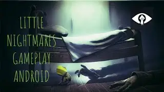 LITTLE NIGHTMARES | GAMEPLAY (ANDROID #1)