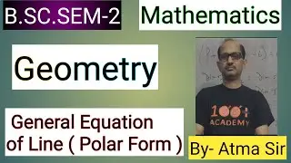 B.SC.SEM-2,Maths;|| Geometry ||, General Equation of Straight Line ||  Polar Form ||.