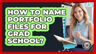 How To Name Portfolio Files For Grad School?