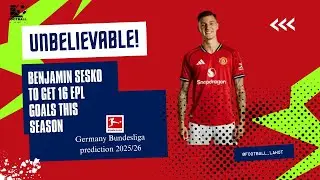 Benjamin Sesko to get 16 EPL Goals this season (Germany Bundesliga prediction 2025/26) Truth & Dare