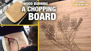 Wood Burning A Chopping Board | 'A Day In The Life' Project by Tamika