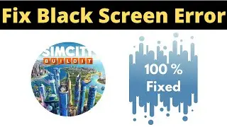 Fix SimCity Black Screen Error Problem Solved in Android & Ios - SimCity screen issue solved