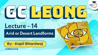 Lecture 14: Arid or Desert Landforms | GC Leong | UPSC Geography | StudyIQ IAS