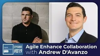 How Agile Enhances Collaboration Among Data Teams and Stakeholders with Andrew D'Avanzo