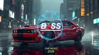 CAR MUSIC 🚗🎶 | SUPER BASS BOOSTED 🔊 | NIGHT DRIVE 😎 | WORKOUT & PARTY MIX 💪🎉 | EDM REMIX 2026