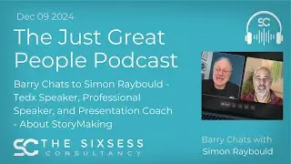 Barry Chats to Simon Raybould - Tedx Speaker and Presentation Coach - About StoryMaking