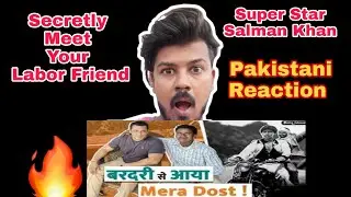 Secretly Meet Your Labor Friend Salman Khan | Pakistani Reaction | karwae Reaction
