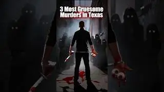 Top 3 Gruesome Murders in Texas 😱 | You Won&rsquo;t Believe #1