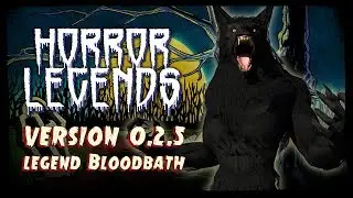 Horror Legends - 0.2.5 Gameplay - Legend bloodbath