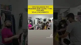 Loja popular 3.0 com movimento assim lucra mais de 7 mil m&ecirc;s