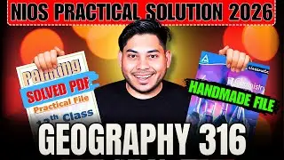NIOS Geography 316 Practical 2026 | Class 12 Handwritten File, Project & Viva Guide