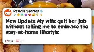 New Update My wife quit her job without telling me to embrace the stay-at-home lifestyle #reddit 