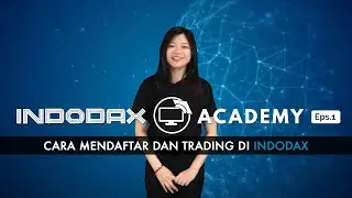 Indodax Academy Episode 1: Cara Mendaftar dan Trading Bitcoin di Indodax