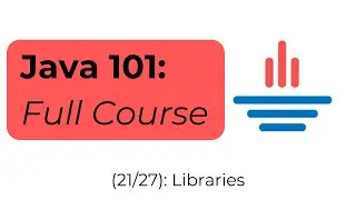 Java 101 [21/27]: Libraries