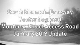 Loop 202 (South Mountain Freeway) - Center Segment - Monterey Street Access Road - January 2019
