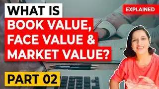 Face Value, Book Value & Market Value (Stock Market Basics)