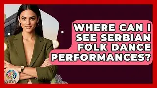 Where Can I See Serbian Folk Dance Performances? - TalkingSoutheastEurope