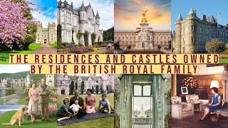 The British Royal Family owns residences and castles (Part 1)
