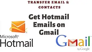 Transfer  Hotmail To Gmail | Forward Hotmail & Contacts to Gmail