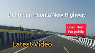 Dehradun Paonta 4 Lane Highway Open for public Latest news Update Now reach paonta in 30 mins 