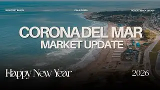 Corona Del Mar Real Estate Market Update - January 2026 - Robert Mack
