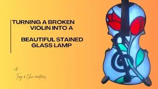 Broken Violin to a Beautiful Stained Glass Lamp | Unique Glass Art Transformation