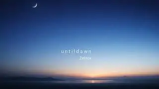 until dawn / Zelnox 【Ambient Cinematic / Relaxing Instrumental】