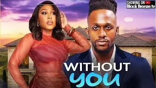 WITHOUT YOU - MICHAEL DAPPA / EKAMA ETIM INYANG / - 2025 NOLLYWOOD LATEST MOVIES 