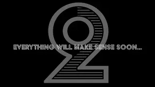 EVERYTHING WILL MAKE SENSE SOON&hellip;