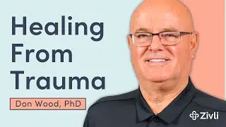 Healing From Trauma & Limbic Loops With Don Wood, PhD