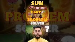Sun in 6th House (Part-1) ☀️ | Problem Solver 🔥 | Father&rsquo;s Enemies & Loan Karma