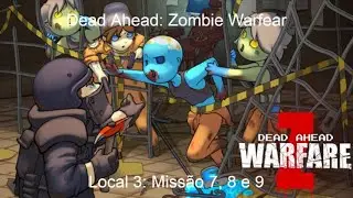 Dead Ahead: Zombie Warfare | Local 3 | Miss&atilde;o 7, 8 e 9 | 18# |