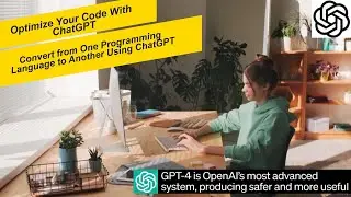 Optimize Your Code With ChatGPT  Convert from One Programming Language to Another Using ChatGPT.