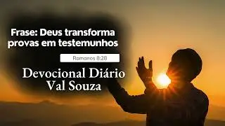 Oração da Madrugada com Val Souza - Romanos 8: 28