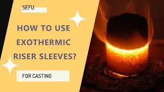 Exothermic Riser Sleeves In Casting