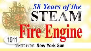 Steam Fire Engine&rsquo;s 58 Years