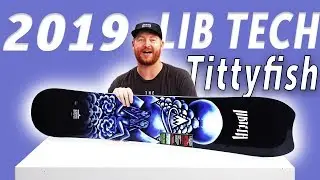 2019 Lib Tech Tittyfish Snowboard Review
