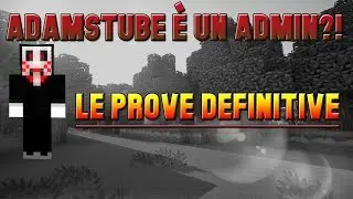ADAMSTUBE E' ADMIN!? PROVE DEFINITIVE!