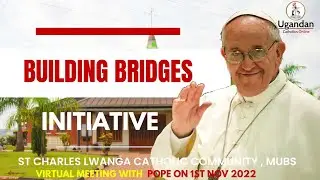 Building Bridges Initiative - Uganda Cohort { St.Charles Lwanga Catholic Community, MUBS}