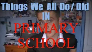 15 Things We All Did In Primary School!