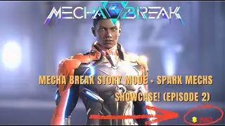 Mecha BREAK Story Mode + Spark Mechs Showcase! (Episode 2)