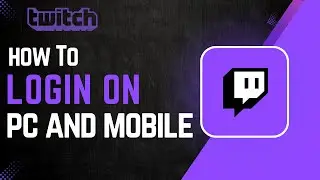 How to login to Twitch on PC and mobile