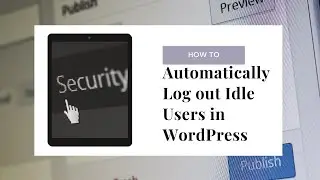 How to Automatically Log out Idle Users in WordPress | WordPress 2021