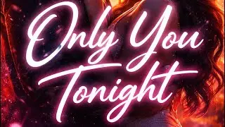 Only You Tonight | Smooth Late-Night R&B Love Song